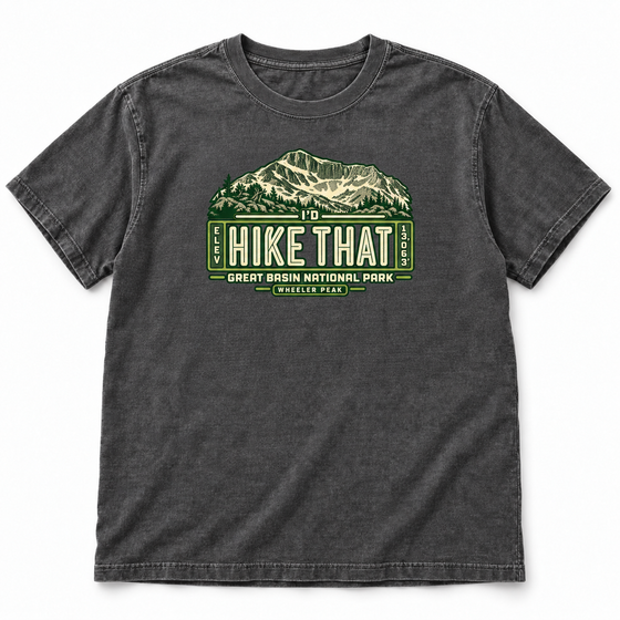 Great Basin National Park – Wheeler Peak I’d Hike That Garment-Dyed T-Shirt