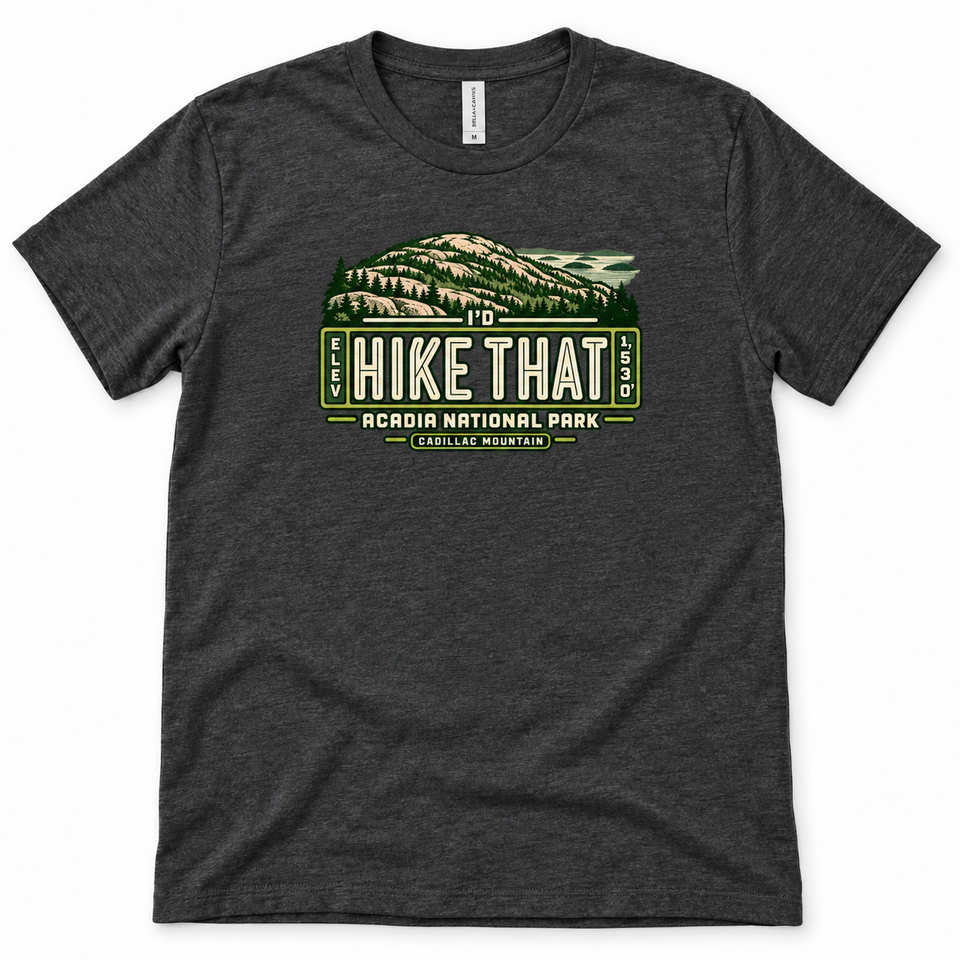 Acadia National Park – Cadillac Mountain I’d Hike That Unisex T-Shirt – Dark Grey Heather