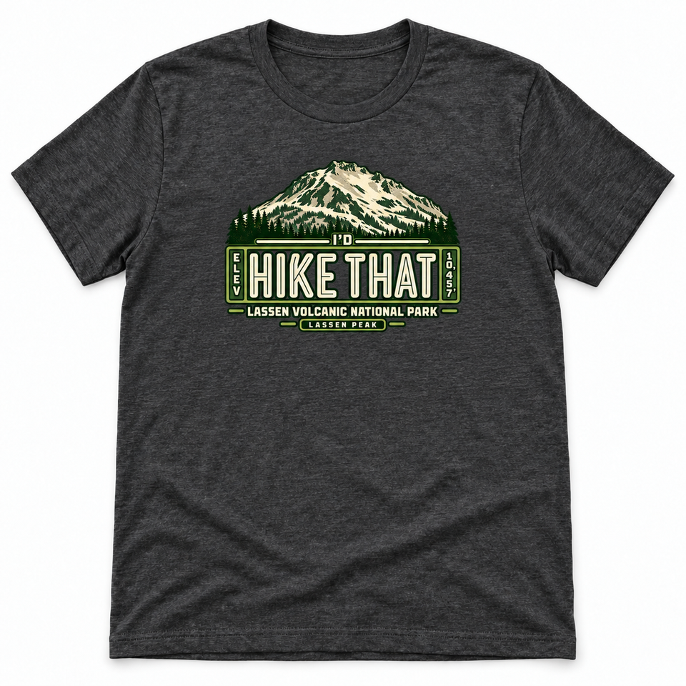 Lassen Volcanic National Park – Lassen Peak I’d Hike That Unisex T-Shirt – Dark Grey Heather