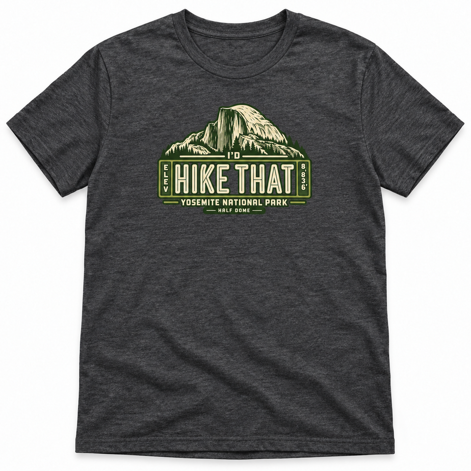 Yosemite National Park – Half Dome I’d Hike That Unisex T-Shirt – Dark Grey Heather