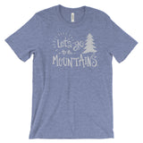 Lets go to the Mountains National Park Adventure Unisex Bella Canvas Tshirt - The National Park Store